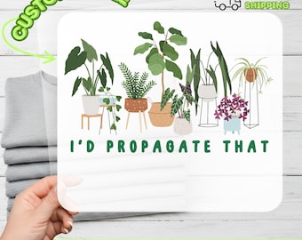 Transferencia "I'd Propagate That Plant Lover DTF", calcomanía termoadhesiva humorística para jardinería, transferencia térmica para padres de plantas de interior y jardineros.