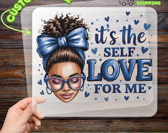 Self Love DTF Transfer, It’s The Self Love For Me Iron On, Afro Woman Heat Press, Black Girl Magic Shirt Design