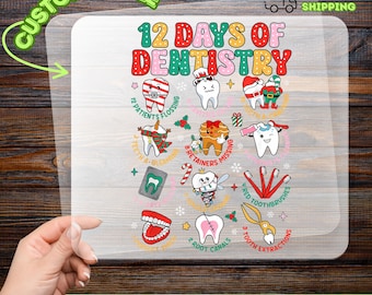 May include: A DTF transfer featuring a colorful design with the text "12 Days of Dentistry." The design includes cartoon teeth with festive elements like Santa hats and toothbrushes. The words "Customizable" and "Ready to Apply" are also present.