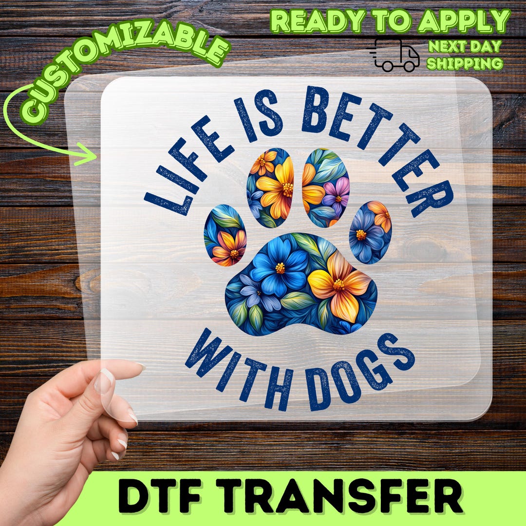 Cute Floral Paw Print DTF Transfer, Life is Better With Dog Ready to ...