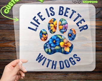 Cute Floral Paw Print DTF Transfer, Life is Better with Dog Ready to Press, Pet Lover T-Shirt for Dog Mom Gift