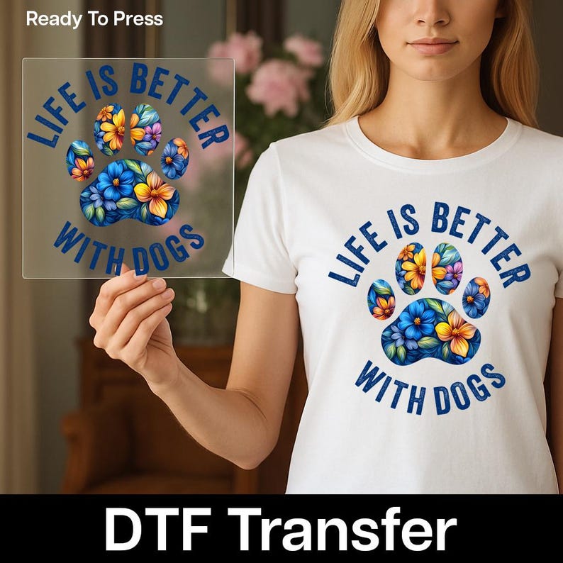Cute Floral Paw Print DTF Transfer, Life is Better With Dog Ready to ...