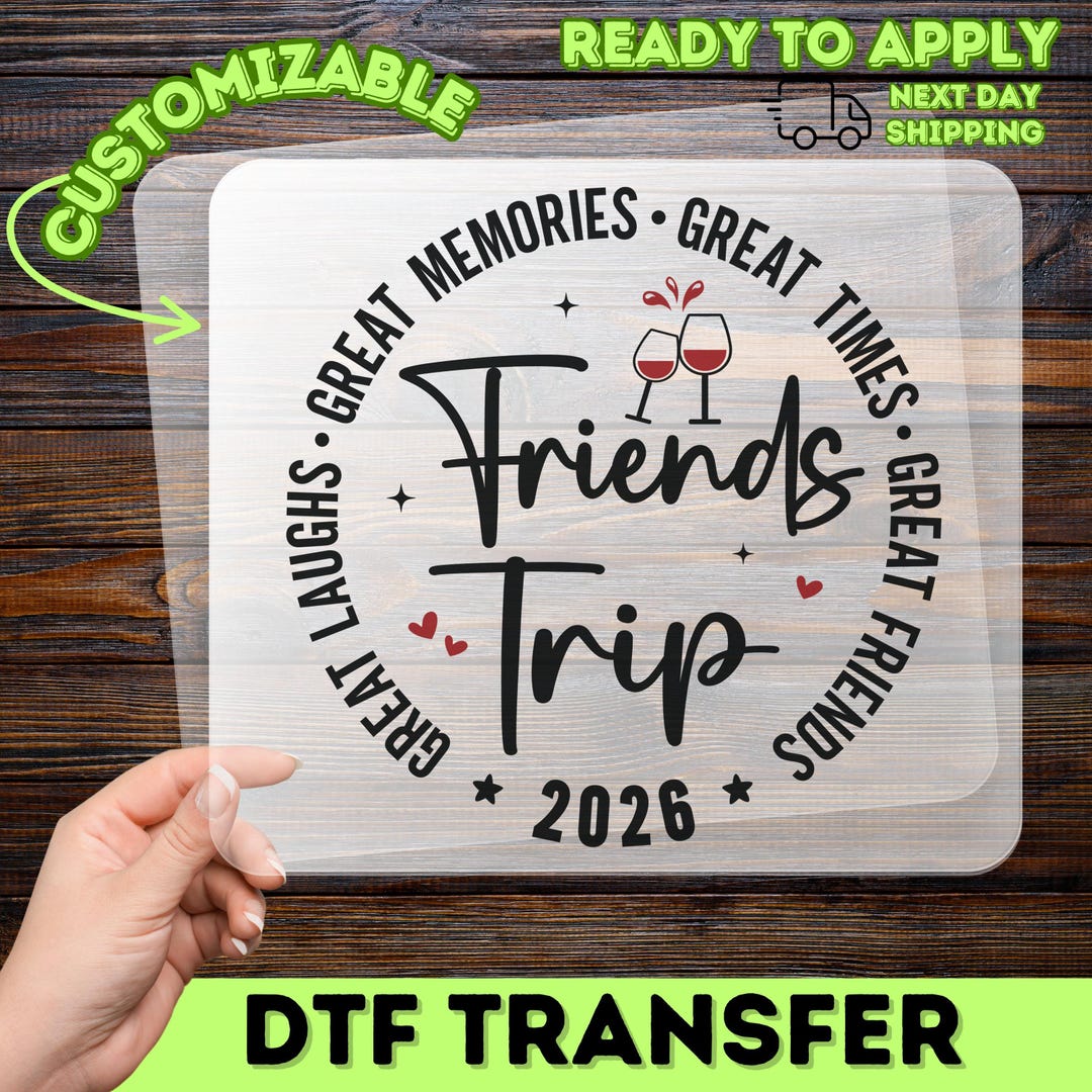 Friends Trip 2026 Ready To Press Besties Vacation Gift Ready To Press Il Tp0g 