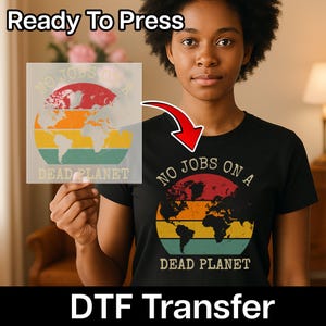 No Jobs on a Dead Planet DTF Transfer, Eco Awareness Iron On, Climate Crisis Shirt Decal, Earth Day Graphic, Ready to Press