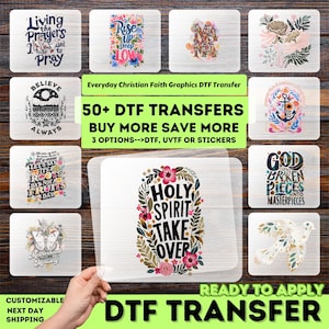 May include: A collection of DTF (Direct to Film) transfers with various Christian-themed designs. The transfers feature inspirational quotes and floral elements, with text such as "Holy Spirit Take Over" and "Believe Always". The image also includes the text "50+ DTF Transfers".