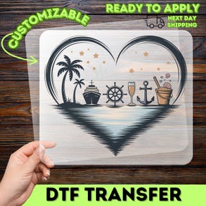 May include: A DTF transfer featuring a heart-shaped design with a beach theme. The design includes palm trees, a cruise ship, a ship's wheel, champagne, an anchor, and a bucket with sand and shells. The words "CUSTOMIZABLE" and "READY TO APPLY" are also visible.