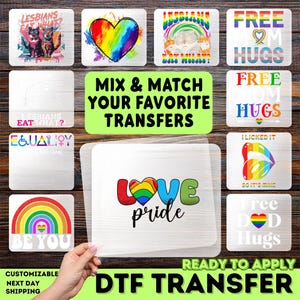 May include: A collection of DTF (Direct to Film) transfers with various LGBTQ+ pride designs. Designs include rainbow hearts, text like "Love Pride", "Free Mom Hugs", and other pride-themed graphics. The transfers are ready to apply.