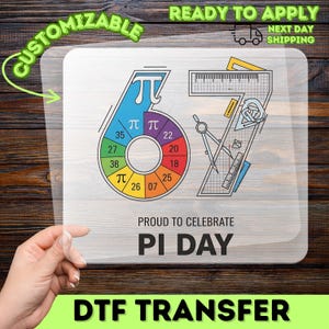 May include: A DTF transfer design featuring the numbers 6 and 7, with a colorful pie chart and mathematical tools. The text reads "Proud to Celebrate Pi Day". The design is customizable and ready to apply.
