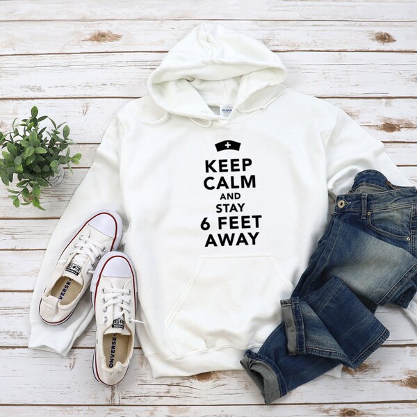 Keep Calm and Stay 6 Feet Away Unisex Hoodie Sweatshirts | Namaste Social Distancing Sweatshirt | Namaste Keep Six Feet Away Shirt