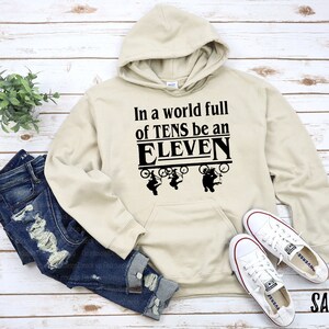 In a world full of tens be an eleven hoodie clearance