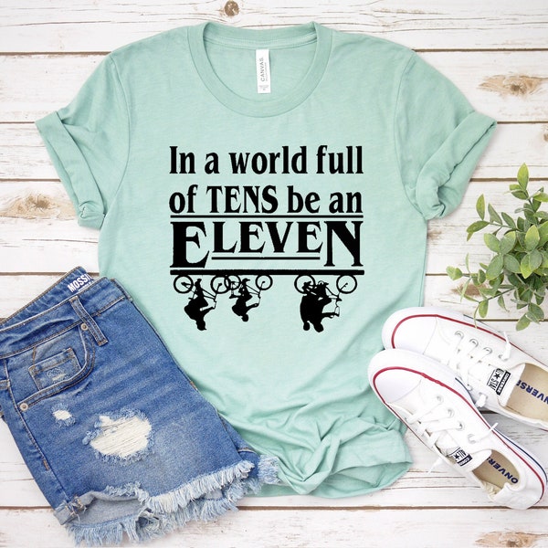 In a World of Tens Be an Eleven Unisex Shirts | Eleven Gift for Men Women | Hawkins Middle Tshirt