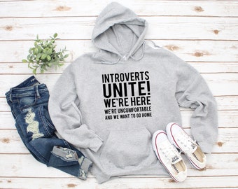 Introverts Unite Unisex Hoodie Sweatshirts | We're Here We're Uncomfortable And We Want To Go Home | Unisex Anti-Social Introvert