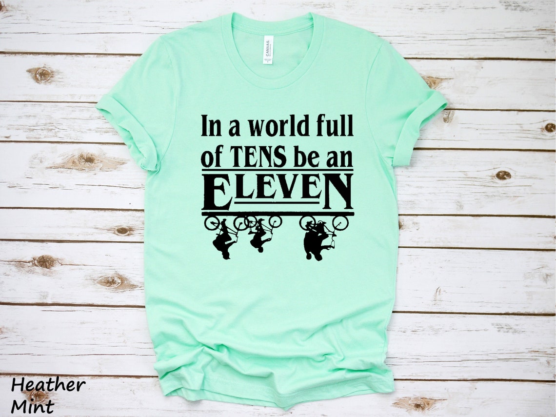 In a World of Tens Be an Eleven Unisex Shirts Eleven Gift - Etsy
