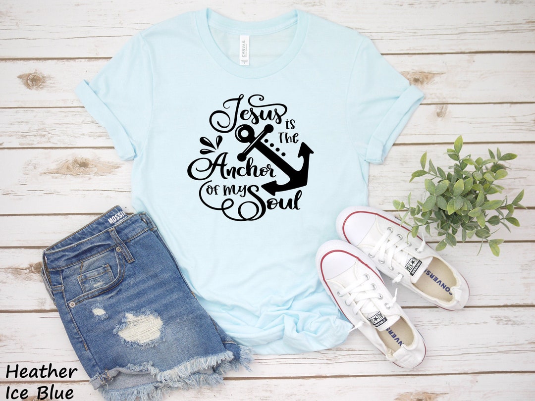 Jesus is the Anchor of My Soul Unisex Shirt Women - Etsy