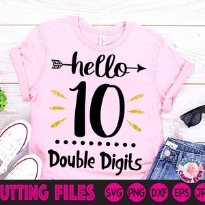 10th Birthday Svg, Double Digits Svg, Girls Birthday Svg, 10th Birthday Shirts Svg, Birthday Svg, Svg Files for Cricut, Silhouette Files