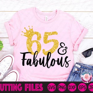 65 and Fabulous Svg, 65th Birthday Svg, Women&#39;s Birthday Svg, Birthday Svg, 65th Svg, Svg Files for Cricut, Silhouette Files