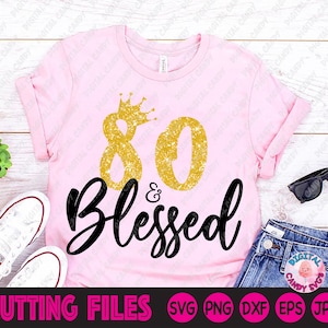 80 und gesegnet Svg, 80. Geburtstag Svg, Frauen Geburtstag Svg, Geburtstag Svg, 80. Svg, Svg Dateien für Cricut, Silhouette Dateien, 80 und fabelhaft