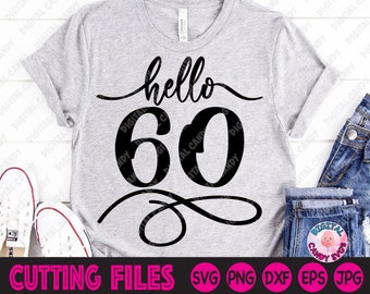 Hello 60 Svg, 60th Birthday Svg, 60th Svg, Birthday Girl Svg, Svg Files for Cricut, Silhouette Files, Sixty and Fabulous Svg