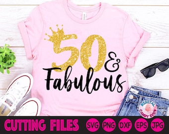 50 and Fabulous Svg, 50th Birthday Svg, Women's Birthday Svg, Birthday Svg, 50th Svg, Svg Files for Cricut, Silhouette Files