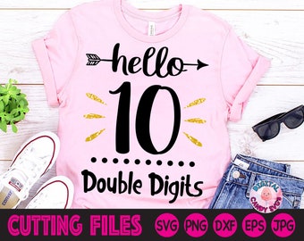 10th Birthday Svg, Double Digits Svg, Girls Birthday Svg, 10th Birthday Shirts Svg, Birthday Svg, Svg Files for Cricut, Silhouette Files