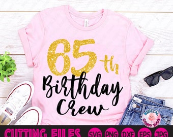 65th Birthday Crew Svg, 65th Birthday Svg, 65th Birthday Squad Svg, 65 and Fabulous Svg, Svg Files for Cricut, Silhouette Files