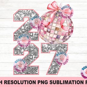 May include: A digital graphic featuring the year 2027 rendered in a silver glitter texture with a pink outline. A pink disco ball with a large pink bow sits above the numbers. The text DIGITAL CANDY SVGS appears in circular watermarks.