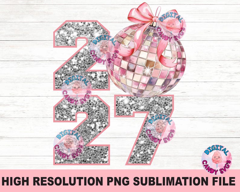 May include: A digital graphic featuring the year 2027 rendered in a silver glitter texture with a pink outline. A pink disco ball with a large pink bow sits above the numbers. The text DIGITAL CANDY SVGS appears in circular watermarks.