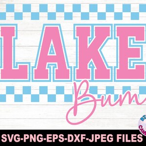 May include: A digital graphic design featuring the words "LAKE Bum" in pink and white, with a blue checkered pattern above and below the text. The design includes the text "SVG-PNG-EPS-DXF-JPEG FILES".