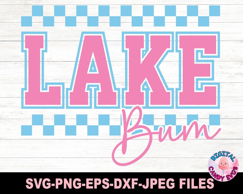 May include: A digital graphic design featuring the words "LAKE Bum" in pink and white, with a blue checkered pattern above and below the text. The design includes the text "SVG-PNG-EPS-DXF-JPEG FILES".