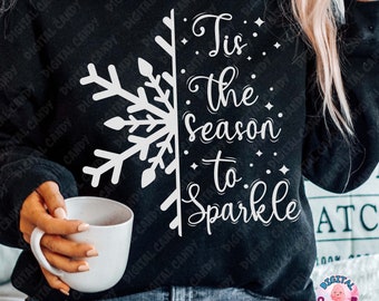 Tis The Season to Sparkle Svg, Christmas Svg, Snowflake Svg, Winter Svg, Christmas Shirt Svg, Svg Files for Cricut, Silhouette Files