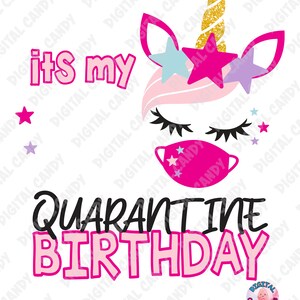 May include: It's my quarantine birthday! Pink and black text with a pink unicorn wearing a pink face mask with stars. The unicorn has a gold horn and blue, pink, and purple stars on its head.