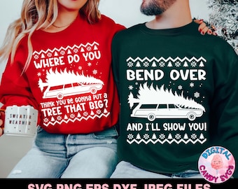 Where Do You Think You're Gonna Put A Tree That Big Svg Png, Bend Over And I'll Show You Svg, Couple Christmas Svg Png, Funny Christmas Svg