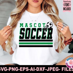 May include: White t-shirt featuring the text "MASCOT SOCCER" in green and black, with a soccer ball graphic. The design includes green and black stripes. The image also shows the text "DigitalCandy FONT INCLUDED" and "DIGITAL CANDY SVGS SVG-PNG-EPS-AI-DXF-JPEG- FILES".