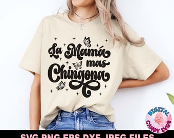 Latina Svg, La Mama Mas Chingona Svg, Spanish Mothers Day Svg, Madre Svg, Mexican Svg, Chingona Como Mi Madre Svg, Svg Files for Cricut