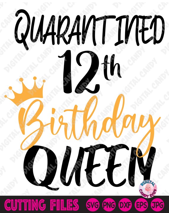 Download Quarantined 12th Birthday Queen Svg Girls 12th Birthday Svg Etsy