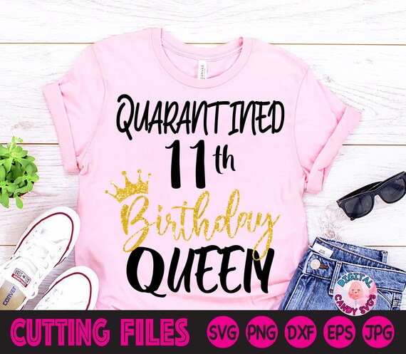 Download Quarantined 11th Birthday Queen Svg Girls 11th Birthday Svg Etsy