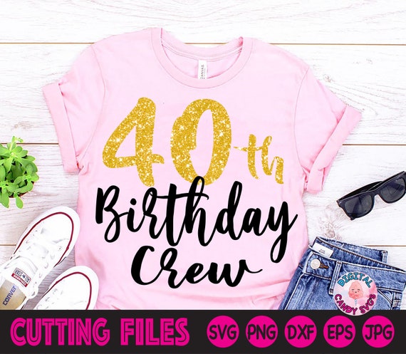 40th Birthday Crew Svg, 40th Birthday Svg, 40th Birthday Squad Svg, 40 and Fabulous Svg, Svg Files for Cricut, Silhouette Files