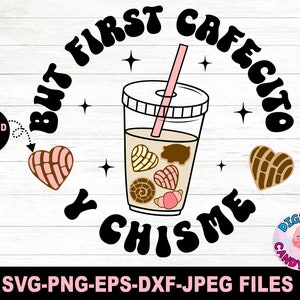May include: A layered SVG design featuring a cup of coffee with a heart-shaped pastry and the text "But first cafecito y chisme".