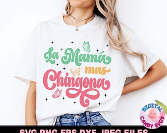 Latina Svg, La Mama Mas Chingona Svg, Spanish Mothers Day Svg, Madre Svg, Mexican Svg, Chingona Como Mi Madre Svg, Svg Files for Cricut