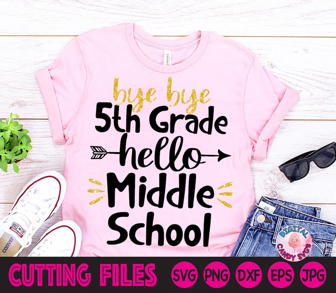 Bye Bye 5th Grade Hello Middle School Svg, 5th Grade Graduation Svg ...