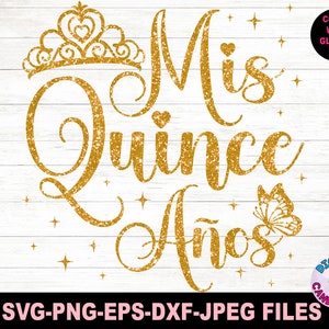 May include: Gold glitter graphic design with the text "Mis Quince A&ntilde;os" and a crown. The design includes a butterfly and stars.
