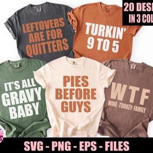 Peut inclure: Cinq t-shirts de différentes couleurs, chacun avec une phrase sur le thème de Thanksgiving en texte blanc ou orange gras. Les phrases incluent "Leftovers Are For Quitters" et "Pies Before Guys". L'image comprend également le texte "20 Designs in 3 Colors".
