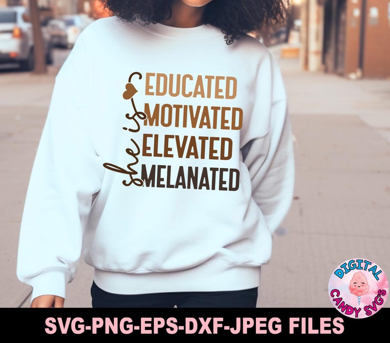 May include: White sweatshirt with brown text that reads "She is educated, motivated, elevated, melanated".