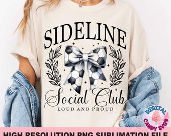 Sideline Social Club Png, Soccer Mom Png, Soccer Png, Soccer Bow Png, Coquette Soccer Png, Game Day Png, Files for Dye Sublimation
