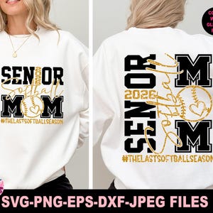 May include: White sweatshirt with the text "SENIOR Softball MOM 2026" in black and gold glitter. A softball graphic with a heart is featured. The text "#THELASTSOFTBALLSEASON" is also included. The image also includes the text "SVG-PNG-EPS-DXF-JPEG FILES".