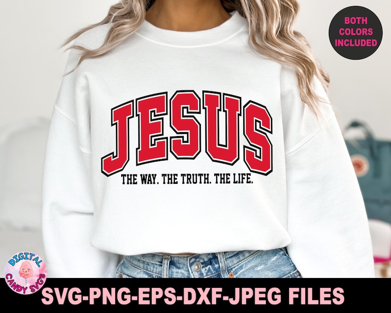 May include: White sweatshirt with the word "JESUS" in red block letters with a black outline. Below the word "JESUS" is the text "THE WAY. THE TRUTH. THE LIFE." The words "BOTH COLORS INCLUDED" are in a black circle.