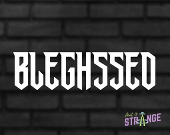 6” Bleghssed Car Decal, Metal Car Sticker, Funny Car Stickers, Weird Car Stickers, Cute Car Stickers, Rock Decal, Blegh Bumper Sticker