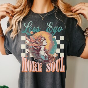 Less Ego More Soul Shirt Hippie T-Shirt Boho Shirt Gift for Hippie Retro Boho T-Shirt Boho Fairy Retro Fairy Tee Comfort Colors Shirt