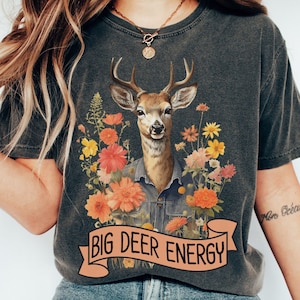 Funny Deer TShirt, BDE Shirt, Big D Energy, Trendy Meme T-Shirt, Cottagecore Comfort Colors Tee, Deer Lover Gift, Boho Deer Shirt
