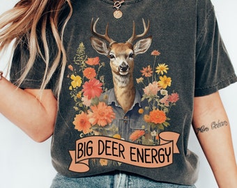 Funny Deer TShirt, BDE Shirt, Big D Energy, Trendy Meme T-Shirt, Cottagecore Comfort Colors Tee, Deer Lover Gift, Boho Deer Shirt